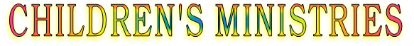 CHILDREN'S MINISTRIES